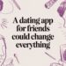 dating app for friends
