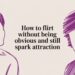 how to flirt without being obvious